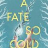 A Fate So Cold : From the NYT Bestselling Authors of ALL OF US VILLAINS - 9781399612159