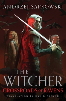 Crossroads of Ravens : A brand-new Witcher novel starring Geralt of Rivia - Now a major Netflix show - 9781399633475