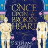 Once Upon a Broken Heart : Discover the global bestselling fairytale sensation from the author of Caraval