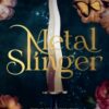 Metal Slinger : The instant Sunday Times bestseller and must-read romantasy that broke BookTok! - 9781399633987