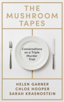 The Mushroom Tapes : Conversations on a Triple Murder Trial - 9781399639583