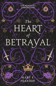 The Heart of Betrayal : The second book of the New York Times bestselling Remnant Chronicles - 9781399701150