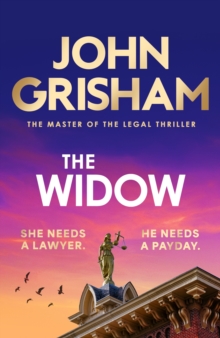 The Widow : the unforgettable new courtroom drama from the master of the legal thriller!