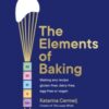The Elements of Baking : Making any recipe gluten-free, dairy-free, egg-free or vegan THE SUNDAY TIMES BESTSELLER