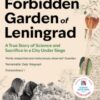 The Forbidden Garden of Leningrad : A True Story of Science and Sacrifice in a City under Siege - 9781399714587