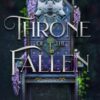 Throne of the Fallen : the seriously spicy and addictive romantasy from the author of Kingdom of the Wicked - 9781399715683