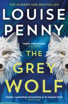 The Grey Wolf : The Three Pines community is under threat in this spectacular thriller, selected for The Queen's Reading Room book club 2026 - 9781399730549