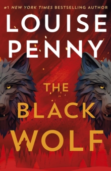The Black Wolf : the brilliant new Chief Inspector Gamache novel - 9781399730587