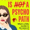 Julie Tudor Is Not a Psychopath : a hilarious new crime thriller debut for 2025 - meet your unlikely new heroine...If you loved Eleanor Oliphant Is Completely Fine, you will adore this! - 9781399733465