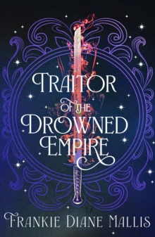 Traitor of the Drowned Empire : the fifth book in the Drowned Empire romantasy series - 9781399736343