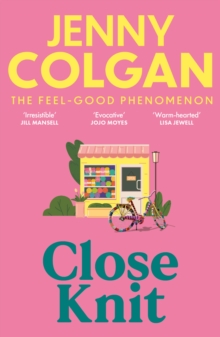 Close Knit : the brilliant new, feel-good love story about the joy of knitting, community and love! - 9781399745888