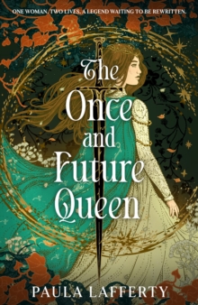 The Once and Future Queen : Arthurian legend meets time travel in this sweeping romantic fantasy - 9781399746021