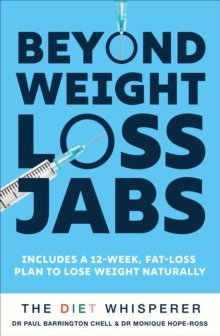 The Diet Whisperer: BEYOND WEIGHT-LOSS JABS : Includes a 12-week, fat-loss plan to lose weight naturally - 9781399751780