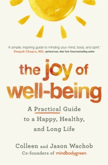 The Joy of Well-Being : A Practical Guide to a Happy, Healthy, and Long Life - 9781399811279