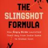 The Slingshot Formula : How Angry Birds Launched Their Way from Indie Game to Global Icon - 9781399819923