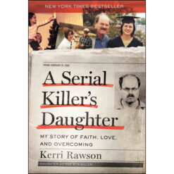 A Serial Killers Daughter: My Story Of Faith, Love And Overcoming (Hardcover)