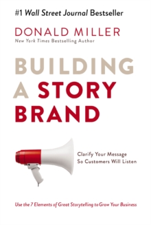 Building a StoryBrand : Clarify Your Message So Customers Will Listen - 9781400201839
