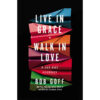Live In Grace Walk In Love: A 365 Day Devotional (Hardcover)