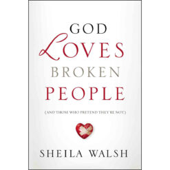 God Loves Broken People: And Those Who Pretend They're Not (Paperback)