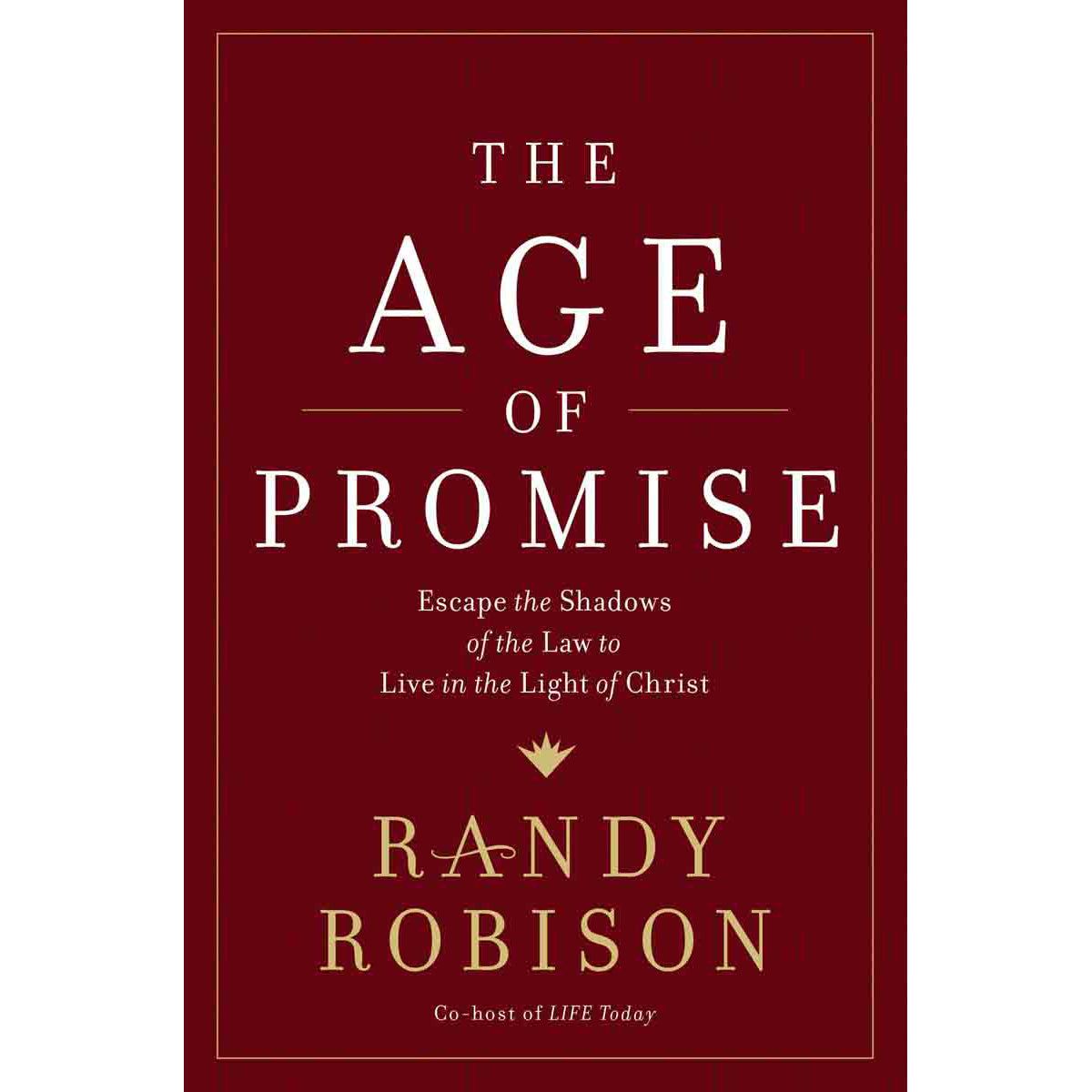 The Age Of Promise: Escape The Shadows Of The Law To Live (Hardcover)