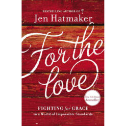 For The Love: Fighting For Grace In A World Of Impossible Standards (Paperback)