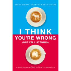 I Think You're Wrong But I'm Listening: Guide / Grace Filled Political (Paperback)