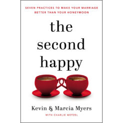 The Second Happy: Seven Practices To Make Your Marriage Better Than Your Honeymoon (Paperback)