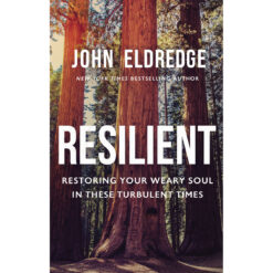 Resilient: Restoring Your Weary Soul In These Turbulent Times (Hardcover)
