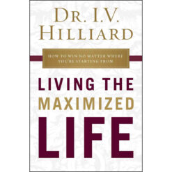 Living The Maximized Life (Paperback)