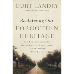 Reclaiming Our Forgotten Heritage: How Understanding The Jewish Roots (Paperback)