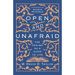 Open And Unafraid: The Psalms As A Guide To Life (Paperback)