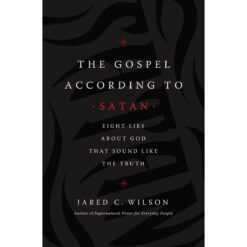 The Gospel According To Satan: Eight Lies About God / Sound Like / Truth (Paperback)