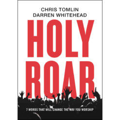 Holy Roar: 7 Words That Will Change The Way You Worship (Hardcover)
