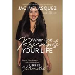 When God Rescripts Your Life: Seeing Value Beauty And Purpose When (Hardcover)