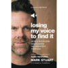 Losing My Voice To Find It: How A Rockstar Discovered His Greatest Purpose (Paperback)