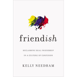 Friend-ish: Reclaiming Real Friendship In A Culture Of Confusion (Paperback)