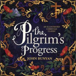 The Pilgrim's Progress: An Illustrated Christian Classic (Hardcover)