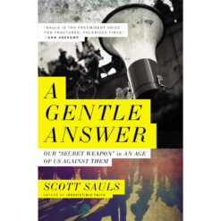 A Gentle Answer: Our 'Secret Weapon' In An Age Of Us Against Them (Paperback)