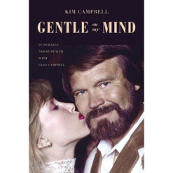 Gentle On My Mind: In Sickness And In Health With Glen Campbell (Hardcover)
