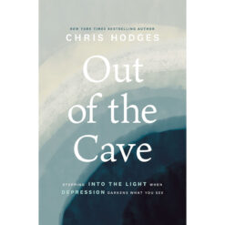 Out Of The Cave: Stepping Into The Light When Depression Darkens What You See (Paperback)