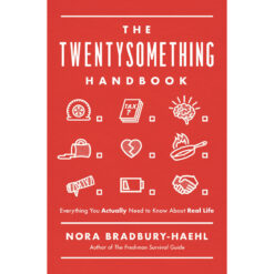 The Twentysomething Handbook: Everything You Actually Need To Know About Real Life (Paperback)