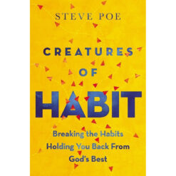 Creatures Of Habit: Breaking The Habits Holding You Back From God's Best (Paperback)