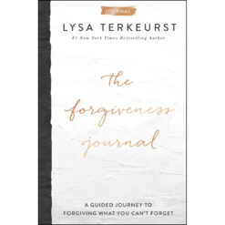 The Forgiveness Journal: A Guided Journey To Forgiving What You Can't Forget (Hardcover)
