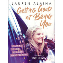 Getting Good At Being You: Learning To Love Who God Made You To Be (Hardcover)