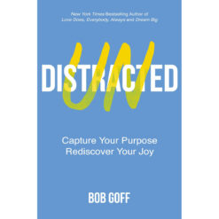Undistracted: Capture Your Purpose Rediscover Your Joy (Hardcover)