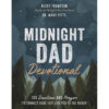 Midnight Dad Devotional: 100 Devotions And Prayers To Connect Dads / To The Father (Hardcover)