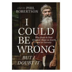 I Could Be Wrong, But I Doubt It: Why Jesus Is Your Greatest Hope on Earth and in Eternity HC