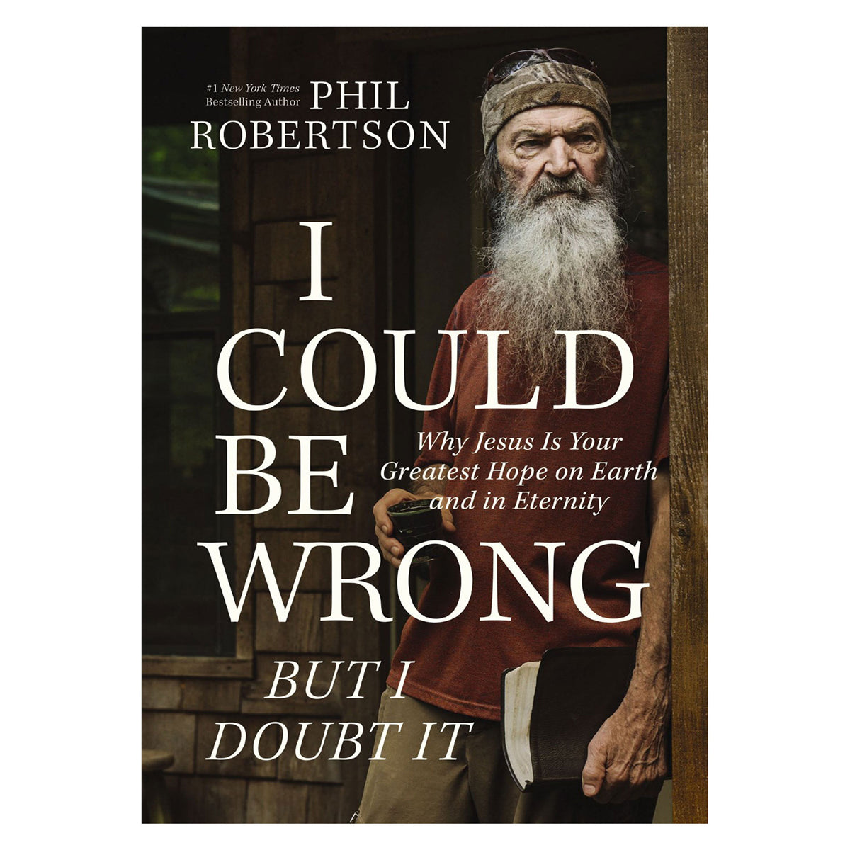 I Could Be Wrong, But I Doubt It: Why Jesus Is Your Greatest Hope on Earth and in Eternity HC