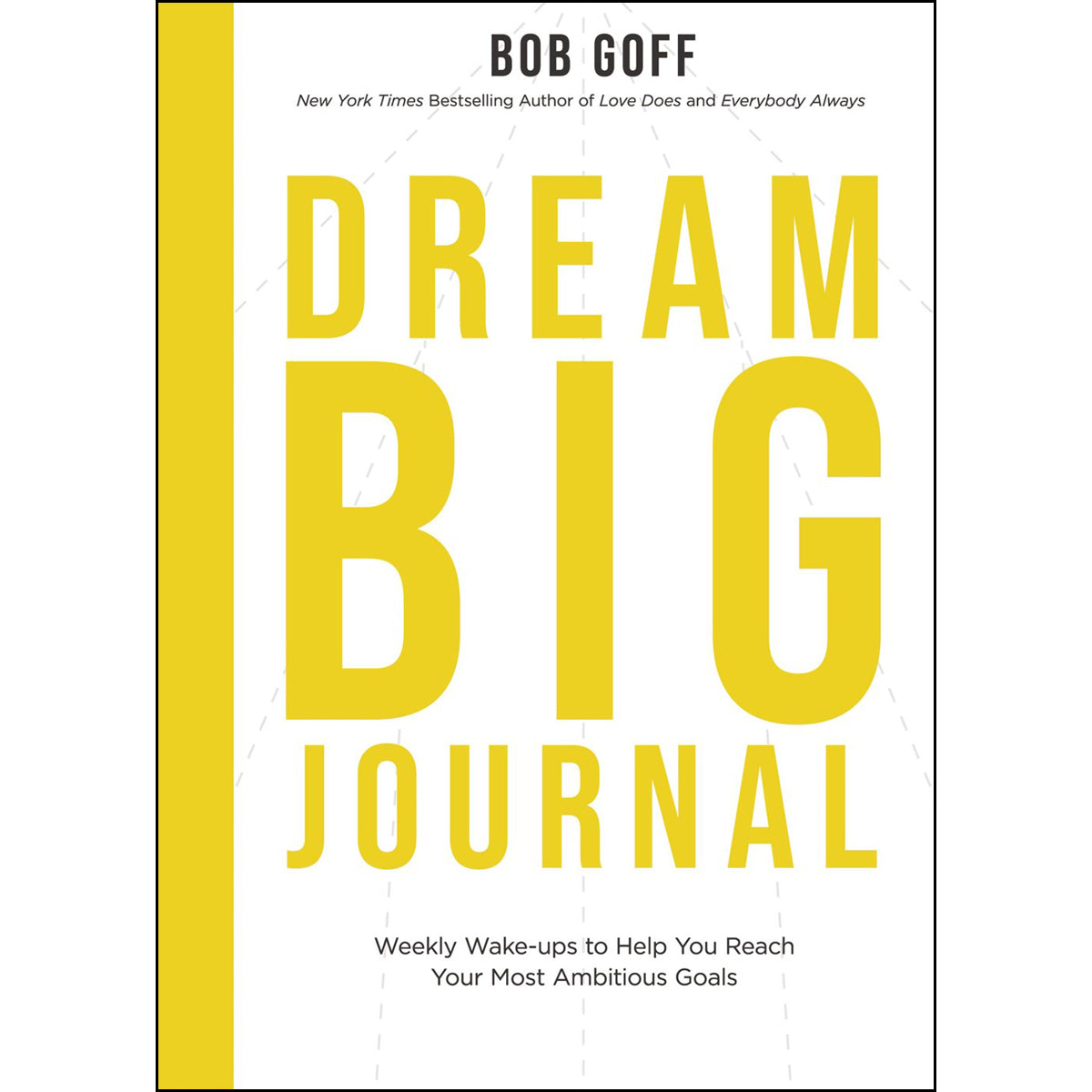 Dream Big Journal: Weekly Wake-Ups To Help You Reach Your Most Ambitious Goals (Paperback)