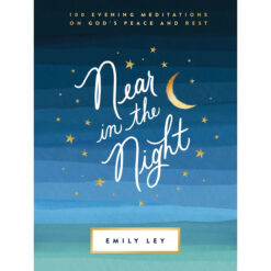 Near In The Night: 100 Evening Meditations On God's Peace And Rest (Hardcover)